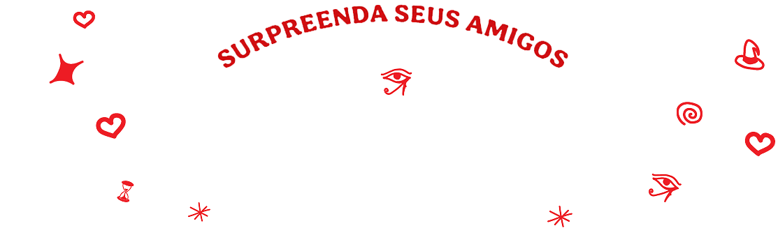 Surpreenda seus amigos